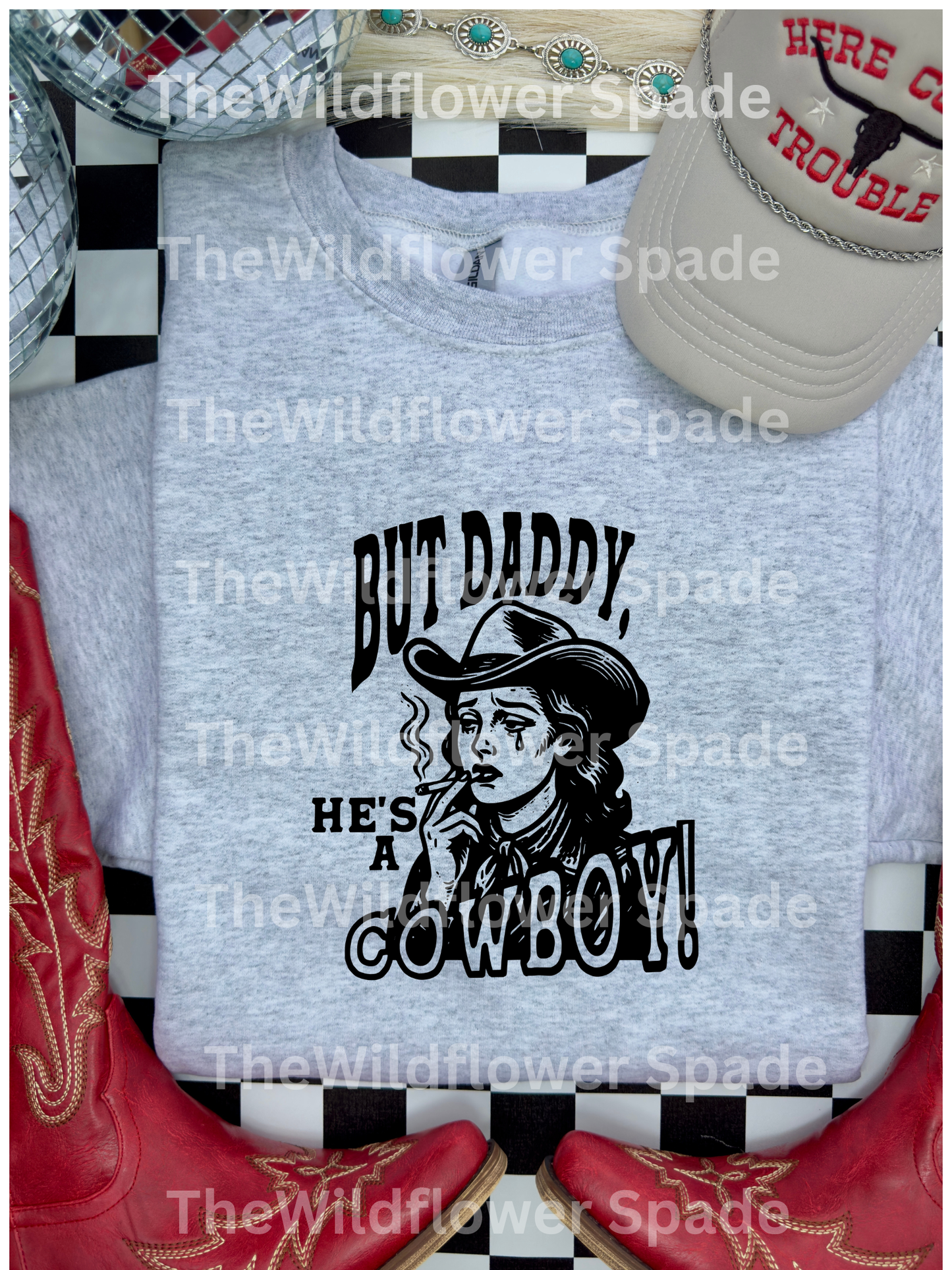 But Daddy He's A Cowboy Graphic Crewneck