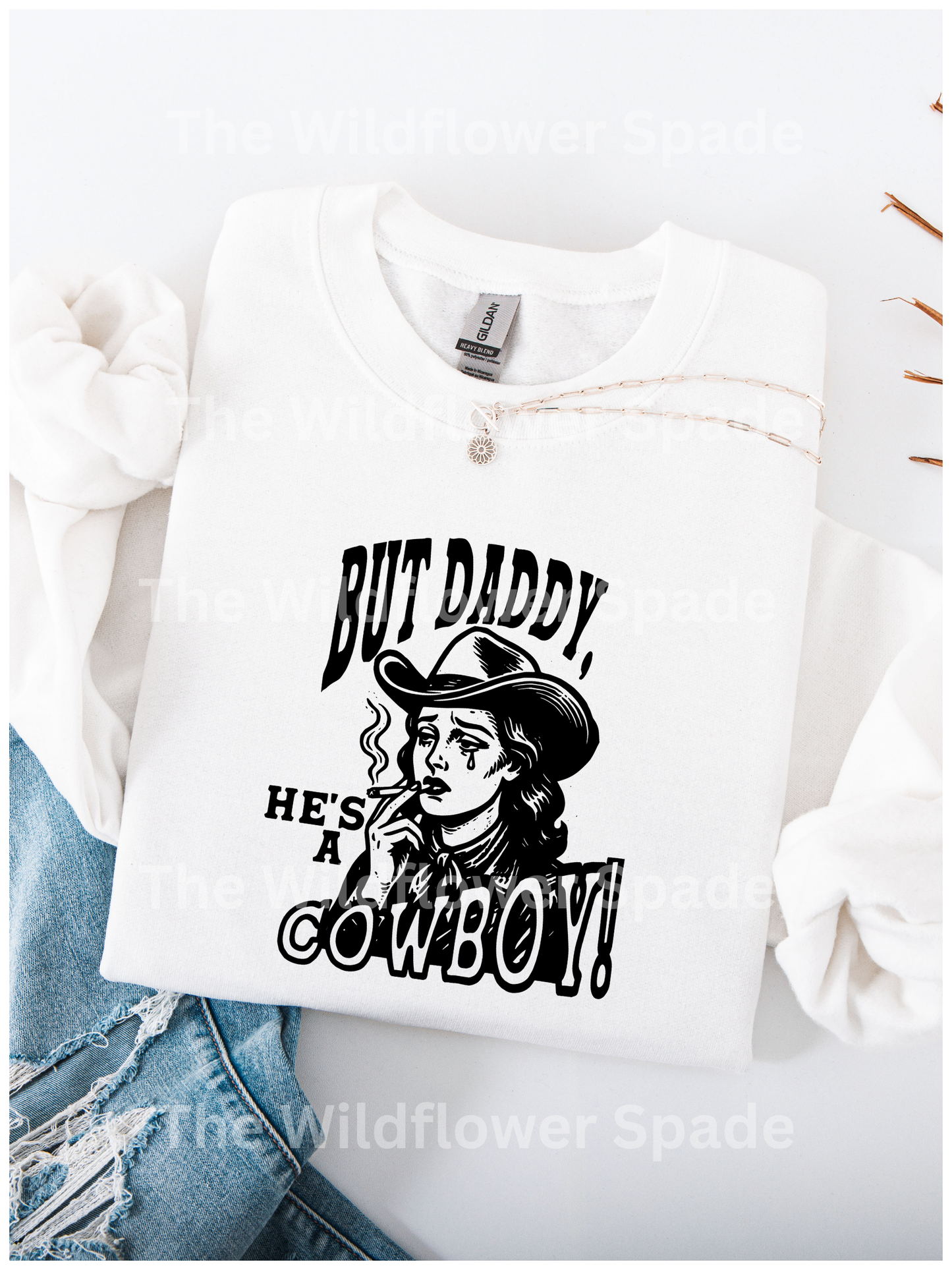 But Daddy He's A Cowboy Graphic Crewneck