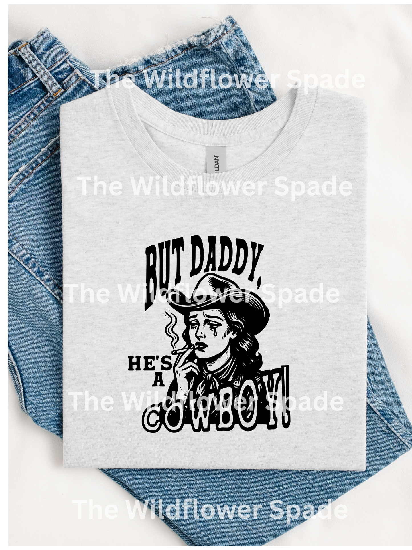 But Daddy He's a Cowboy Graphic Tee